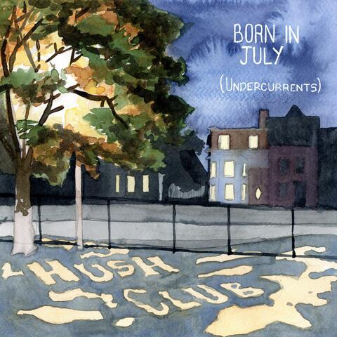 Born In July (Undercurrents)