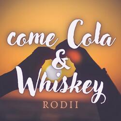 come Cola & Whiskey
