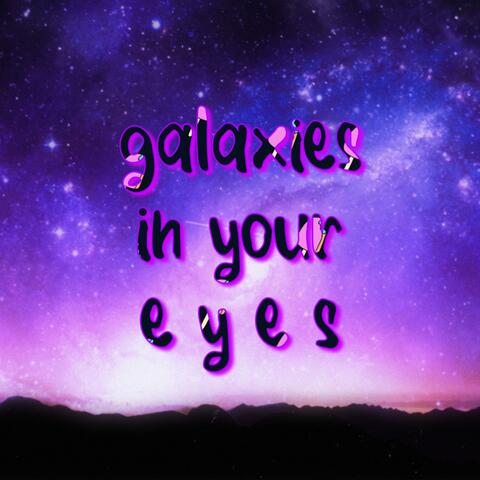 Galaxy In Your Eyes