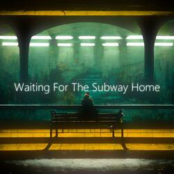 Waiting For The Subway Home