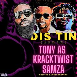 Dis Tin (feat. Kracktwist & Samza)