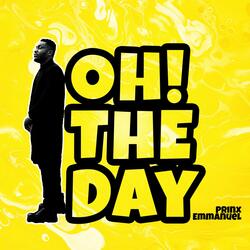 Oh the day