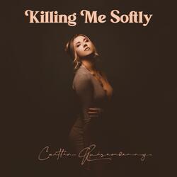 Killing Me Softly