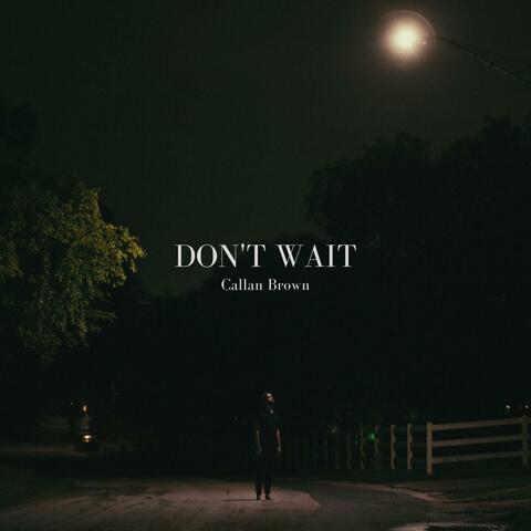Don't Wait