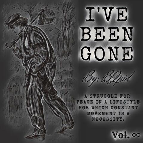 i've been gone