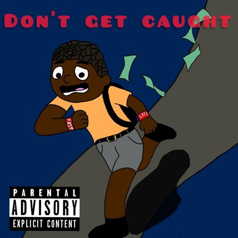 Dont Get Caught (feat. Young Hood)