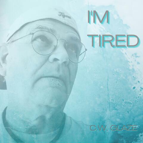 I'm Tired