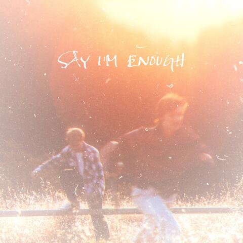 say im enough