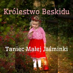 Królestwo Beskidu Taniec Małej Jaśminki