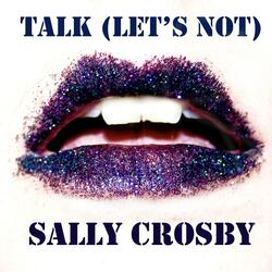 Talk (Let's Not)