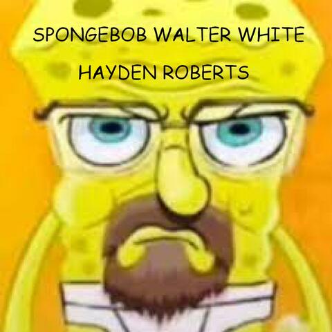 Spongebob Walter White
