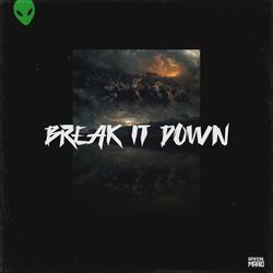 BREAK IT DOWN