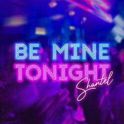 Be Mine Tonight