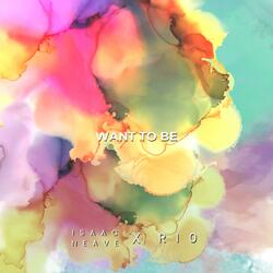 Want to be (feat. Ri0)