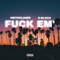 FUCK EM! (feat. D-BLOCH)