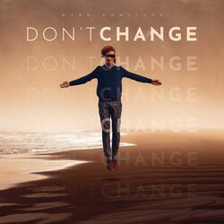 Don't Change