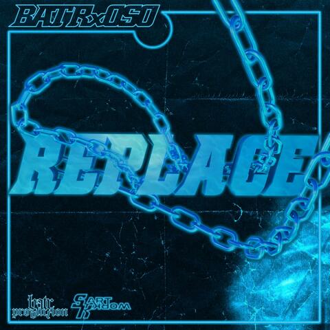 Replace (feat. BATR)