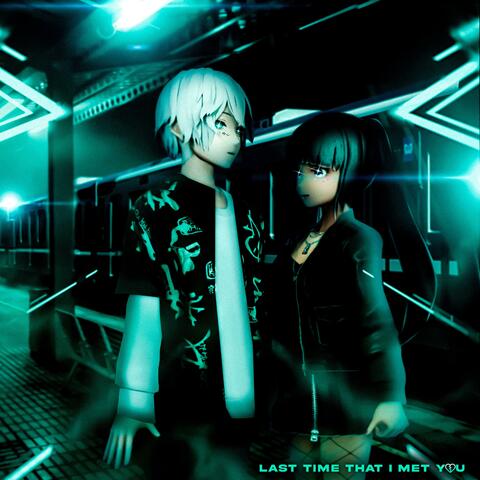 last time that i met you