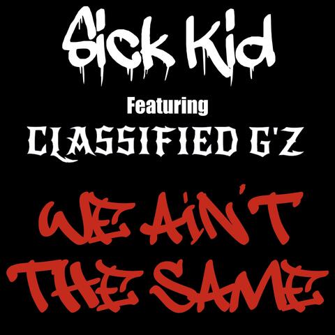 We Ain't the Same (feat. Classified G'z)