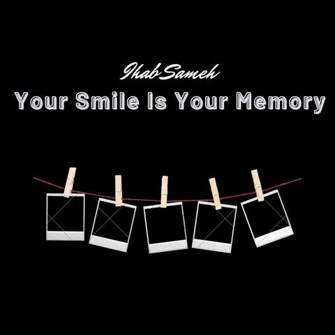 Your Smile Is Your Memory