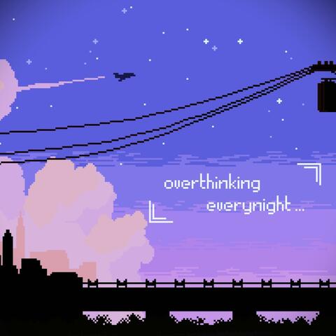 overthinking everynight