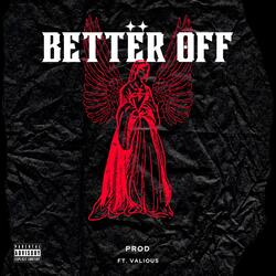 Better Off (feat. Valious)