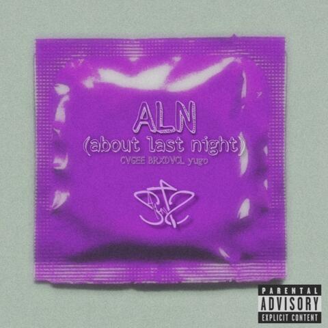 ALN (About Last Night) (feat. CVGEE, Brxdvcl & yugo)