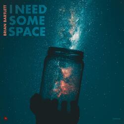 I Need Some Space