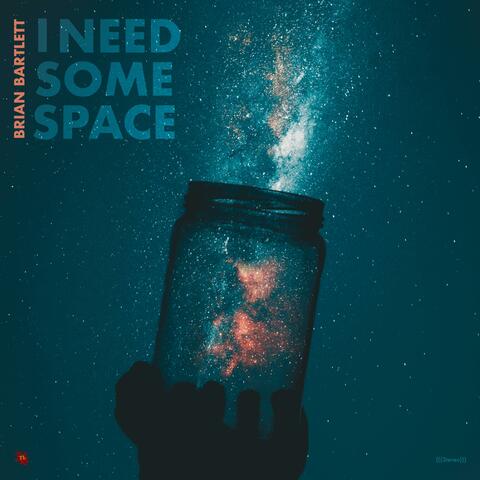 I Need Some Space