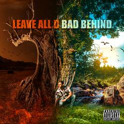 Leave All D Bad Behind