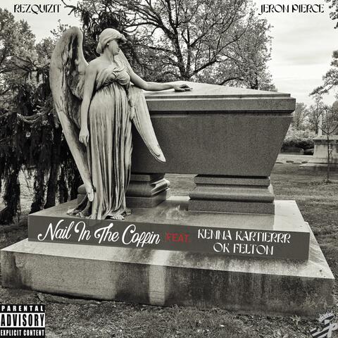 Nail In The Coffin (feat. KENNA KARTIERRR & OK Felton)