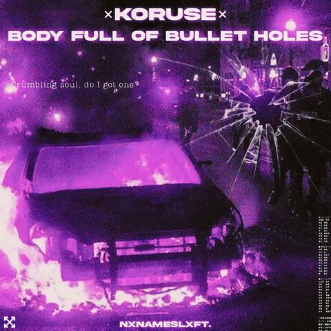 BODY FULL OF BULLET HOLES