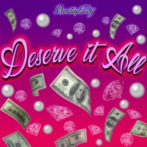 Deserve It All