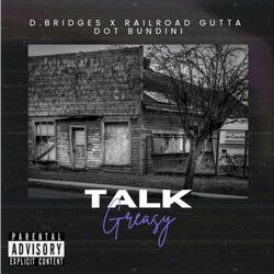 Talk Greasy (feat. Railroad Gutta & Dot Bundini)