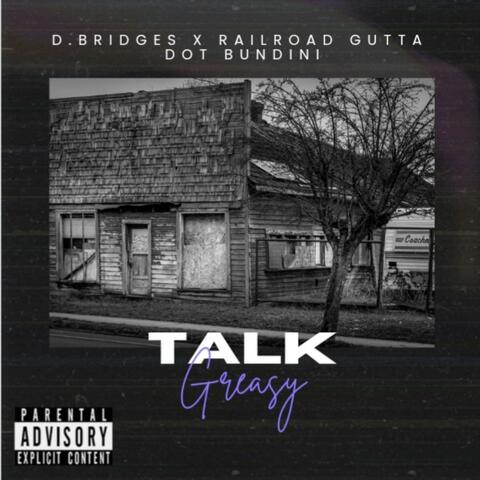 Talk Greasy (feat. Railroad Gutta & Dot Bundini)
