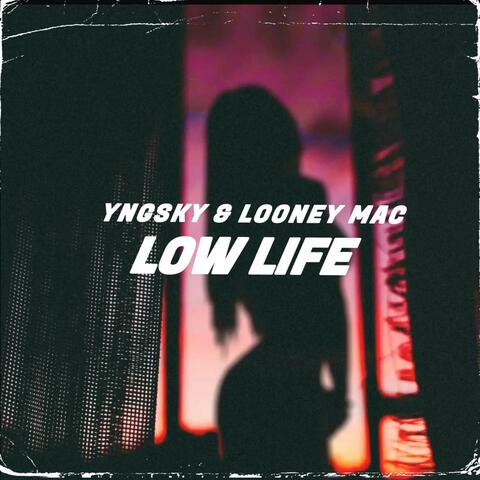 Low Life (feat. Looney Mac)