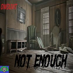 Not Enough