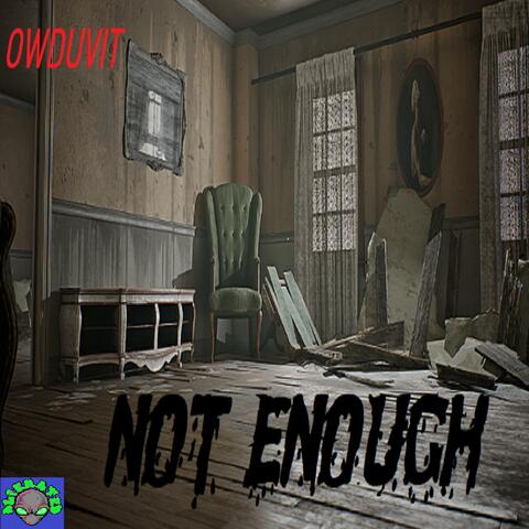 Not Enough