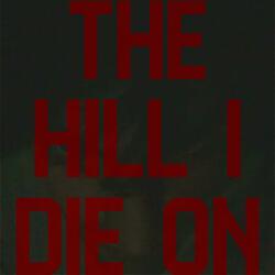 The Hill I Die On, Pt. 2