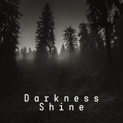 Darkness Shine