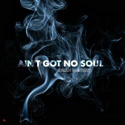 Ain't Got No Soul