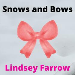 Snows and Bows