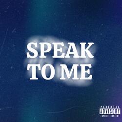 Speak To Me