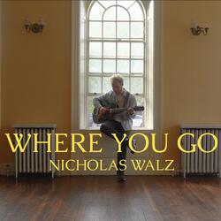 Where You Go (22 Edit)