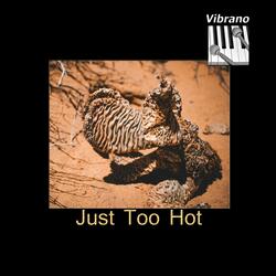 Just Too Hot