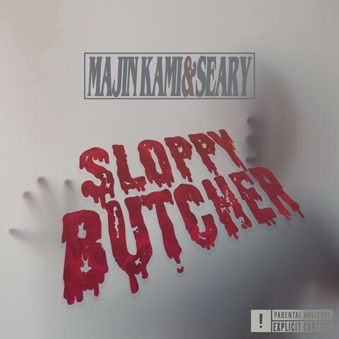 SLOPPY BUTCHER (feat. SEARY)