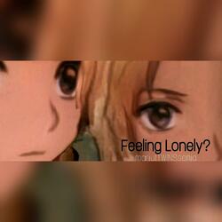 Feeling Lonely?