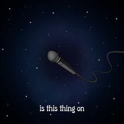 is this thing on