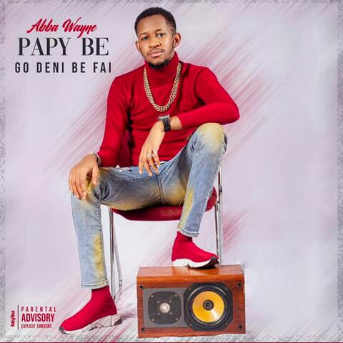 Papy be go deni be fai