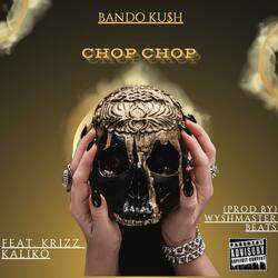 (CHOP CHOP) (feat. KRIZZ KALIKO)